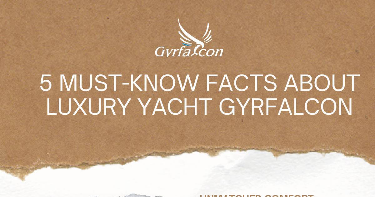 5 Must-Know Facts About Luxury Yacht GYRFALCON