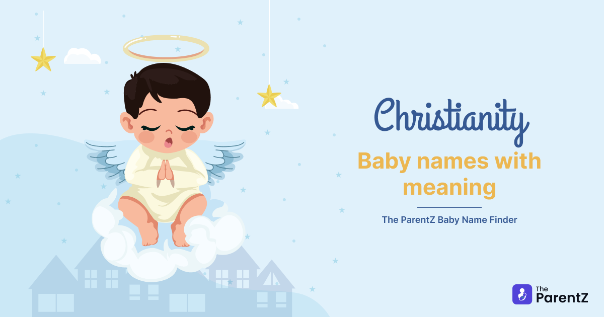 Christianity Baby Names | Find Perfect 19654 Christianity Baby Names with Meanings | The ParentZ