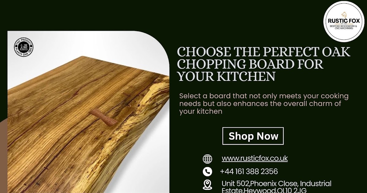 The Benefits of Using Oak Chopping Board in Your Kitchen