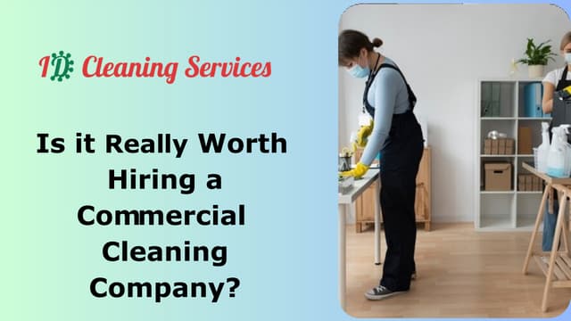 Is it Really Worth Hiring a Commercial Cleaning Company? | PPT