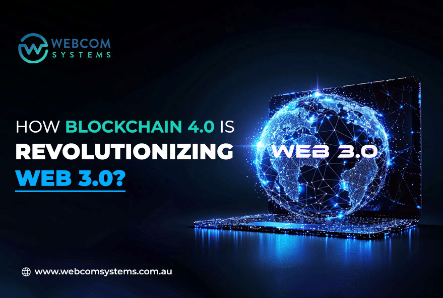 How Blockchain 4.0 is Revolutionizing Web 3.0