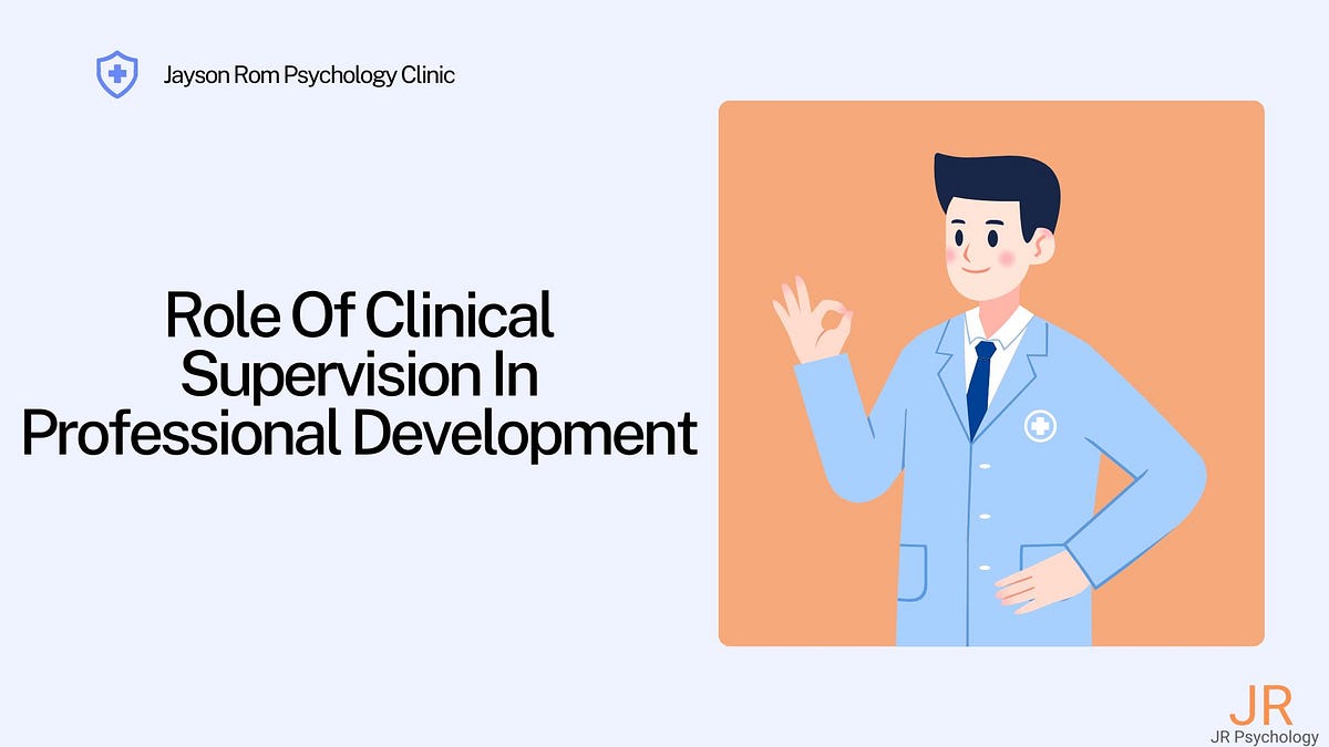 The Role Of Clinical Supervision In Professional Development | by Jayson rom | Sep, 2024 | Medium