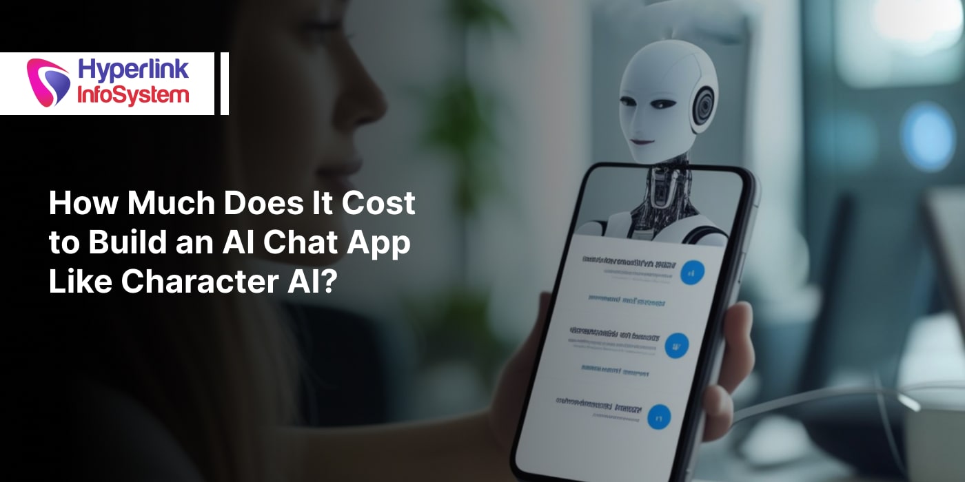 How Much Does It Cost to Build an AI Chat App Like Character AI? | Hyperlink InfoSystem