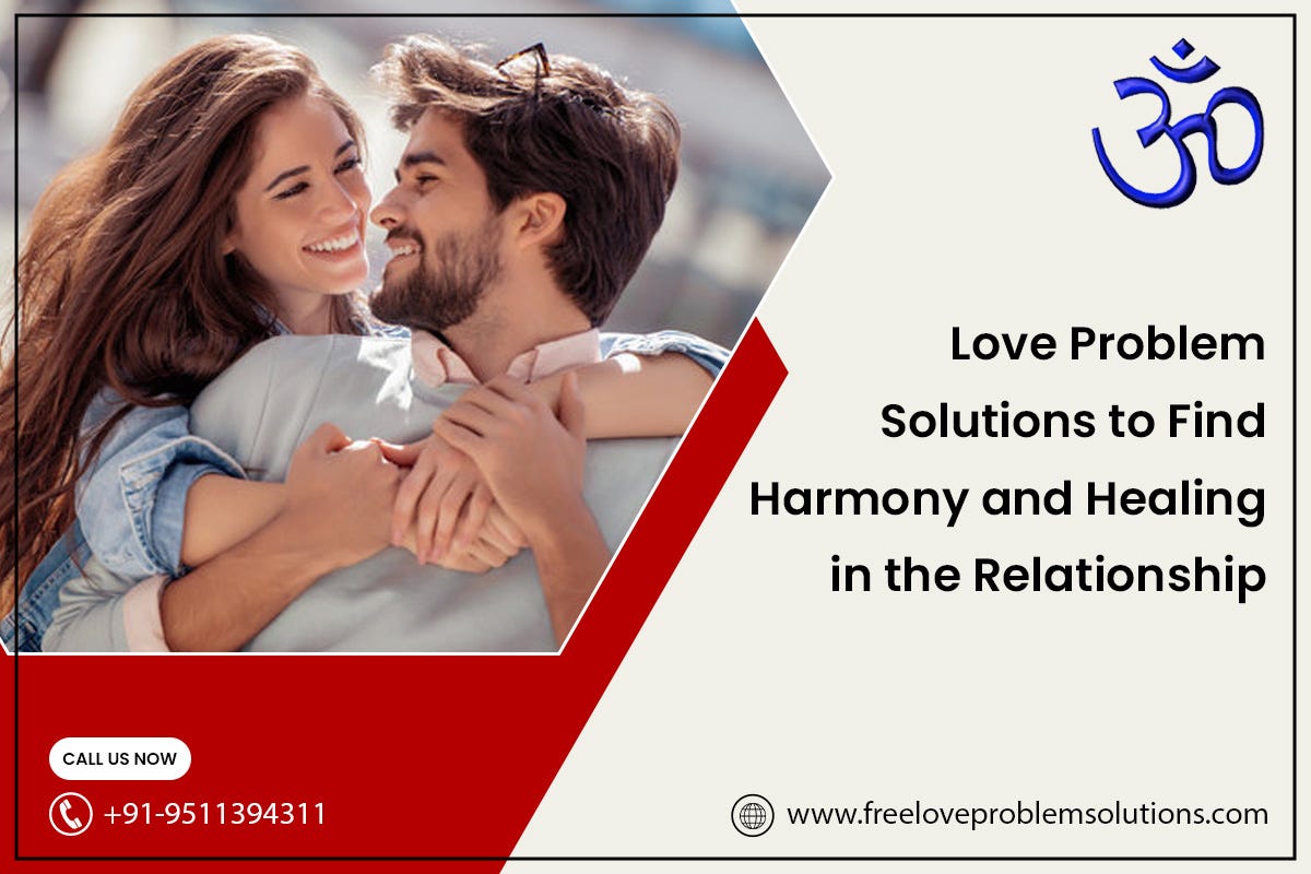 Love Problem Solutions to Find Harmony and Healing in the Relationship | by Free Love Problem Solutions | Sep, 2024 | Medium