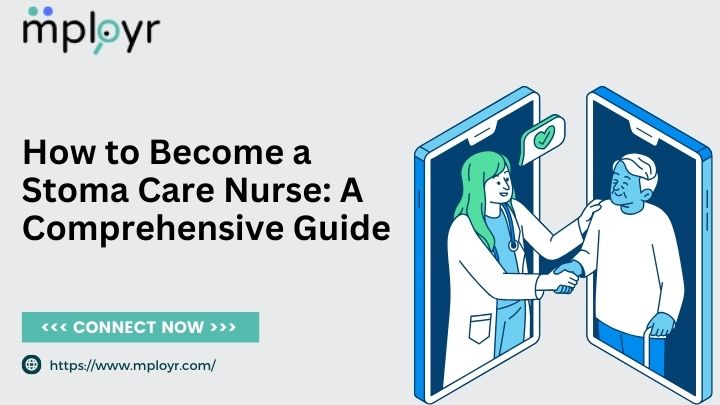 How to Become a Stoma Care Nurse: A Comprehensive Guide: carenetsolution — LiveJournal