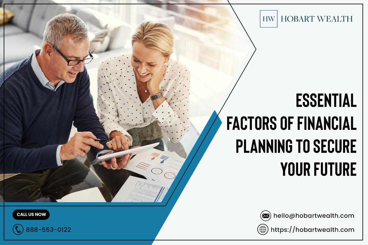 Essential Factors of Financial Planning to Secure Your Future – @hobartwealth on Tumblr