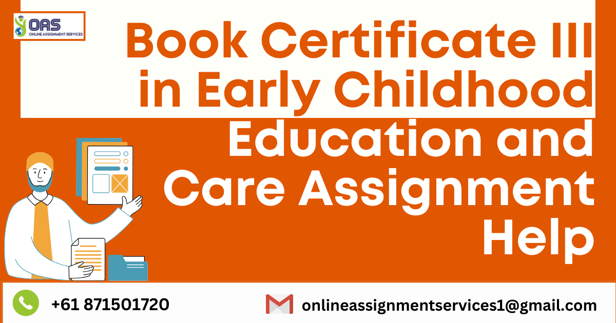 Book Certificate III in Early Childhood Education and Care Assignment Help - Online Assignment Services