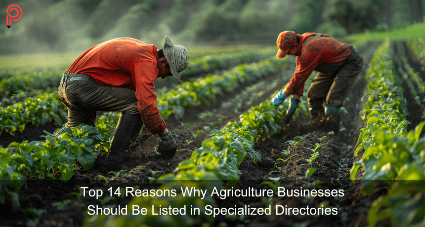 Top 14 Reasons Why Agriculture Businesses Should Be Listed in Specialized Directories