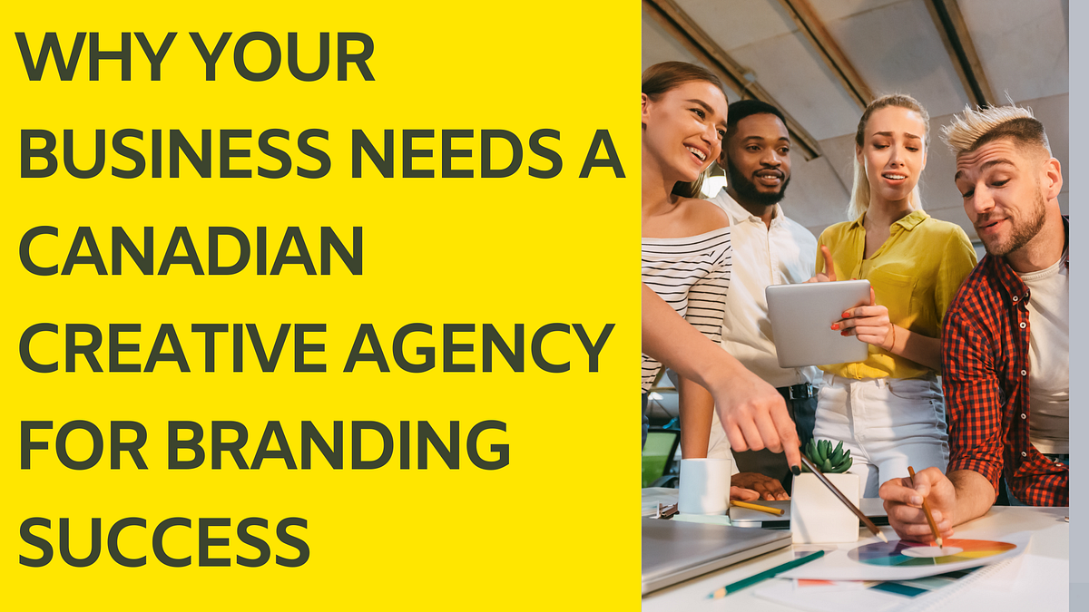 Why Your Business Needs a Canadian Creative Agency for Branding Success | by In House Creations | Oct, 2024 | Medium