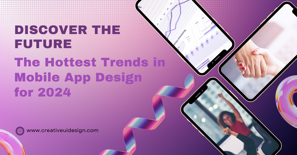 Discover the Future: The Hottest Trends in Mobile App Design for 2024 | by Creative UI Design LLC | Oct, 2024 | Medium