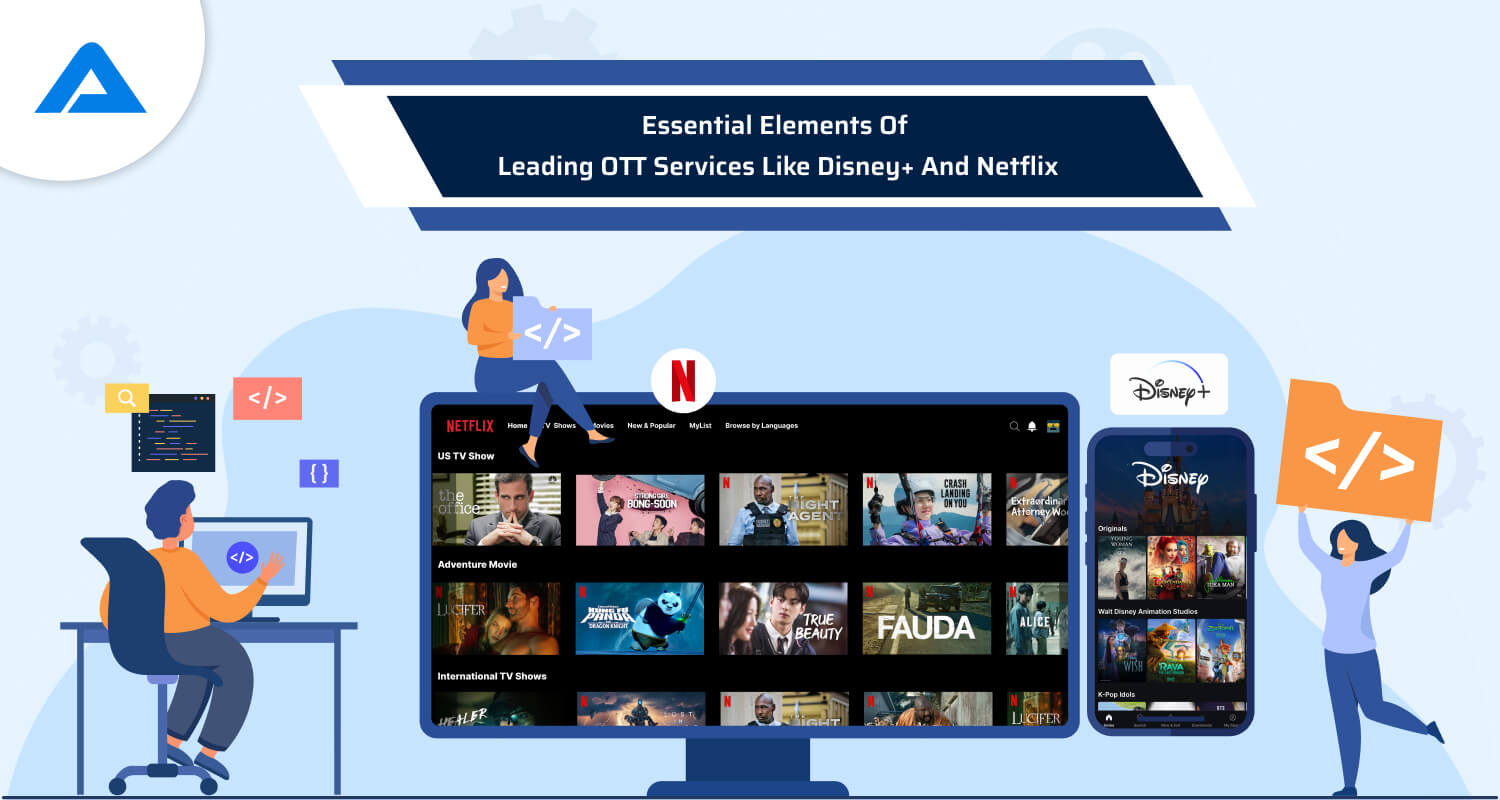 Leading OTT Services Like Disney+ And Netflix: Essential Features