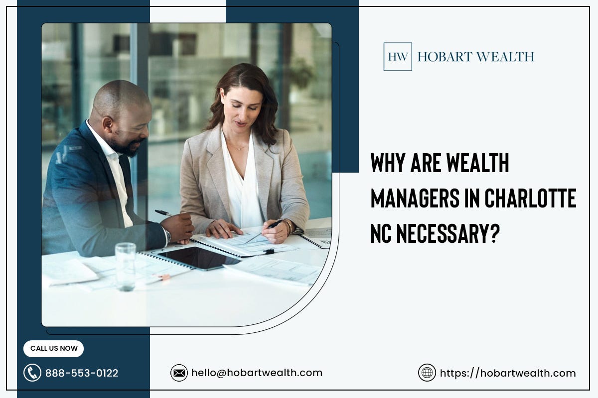 Why Are Wealth Managers in Charlotte NC Necessary? | by Hobart Wealth | Oct, 2024 | Medium