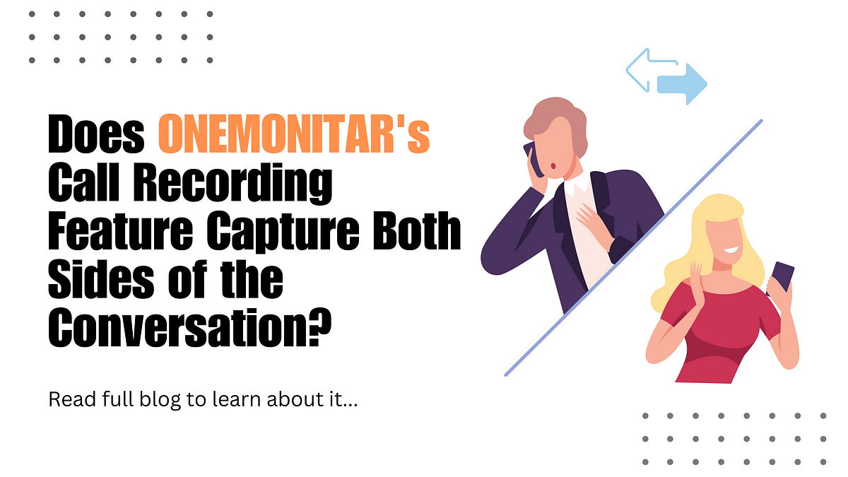 Does ONEMONITAR’s Call Recording Feature Capture Both Sides of the Conversation? | by ONEMONITAR SOFTWARE | Oct, 2024 | Medium