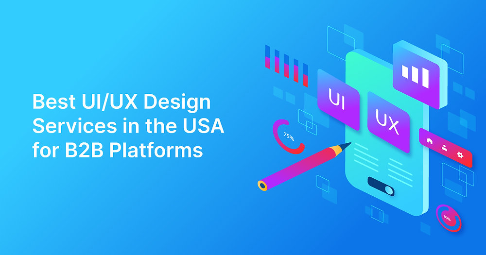 Best UI UX Design Services in the USA for B2B Platforms