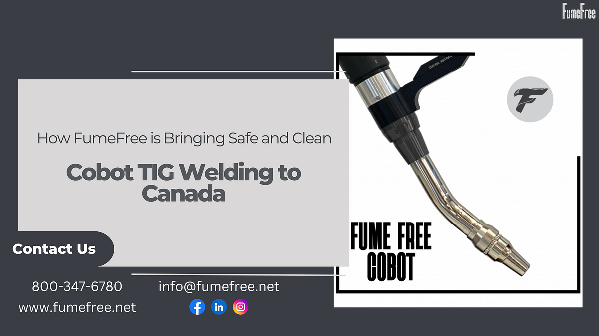 How FumeFree is Bringing Safe and Clean Cobot TIG Welding to Canada