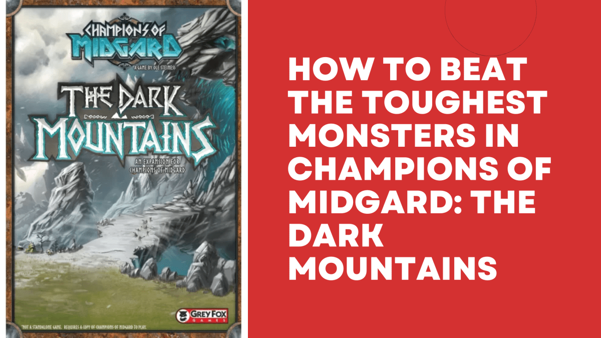 How to Beat the Toughest Monsters in Champions of Midgard: The Dark Mountains – BoardGamesNMore