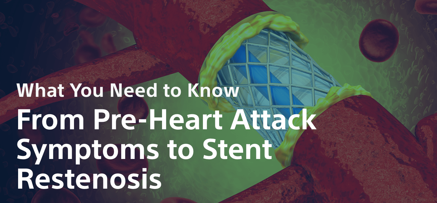 From Pre-Heart Attack Symptoms to Stent Restenosis: What You Need to Know - My Blog