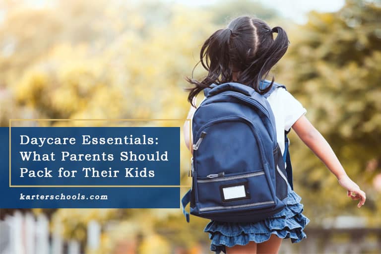 Daycare Essentials: What Parents Should Pack for Their Kids - Karter Schools