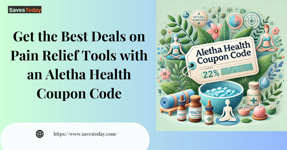 Get the Best Deals on Pain Relief Tools with an Aletha Health Coupon Code – SavesToday