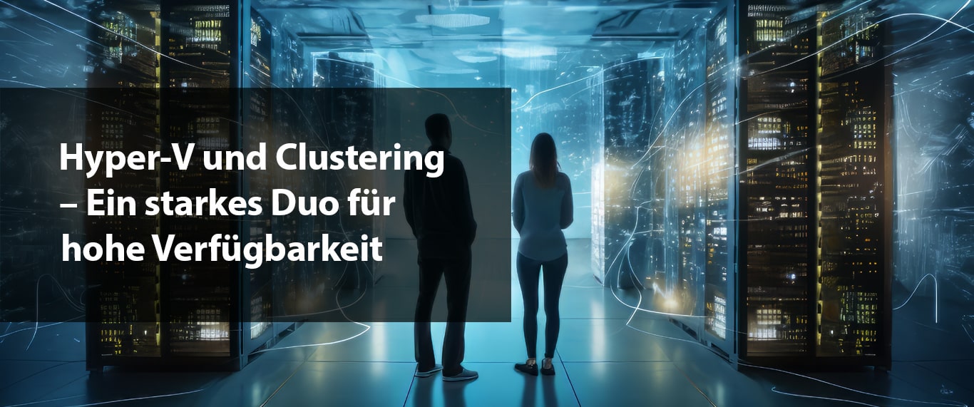 Hyper-V und Clustering – Ein starkes Duo für hohe Verfügbarkeit - Network4you