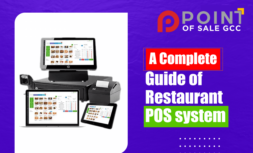 The Ultimate Guide to POS Systems in Dubai: Features and Benefits | PointofSaleGCC