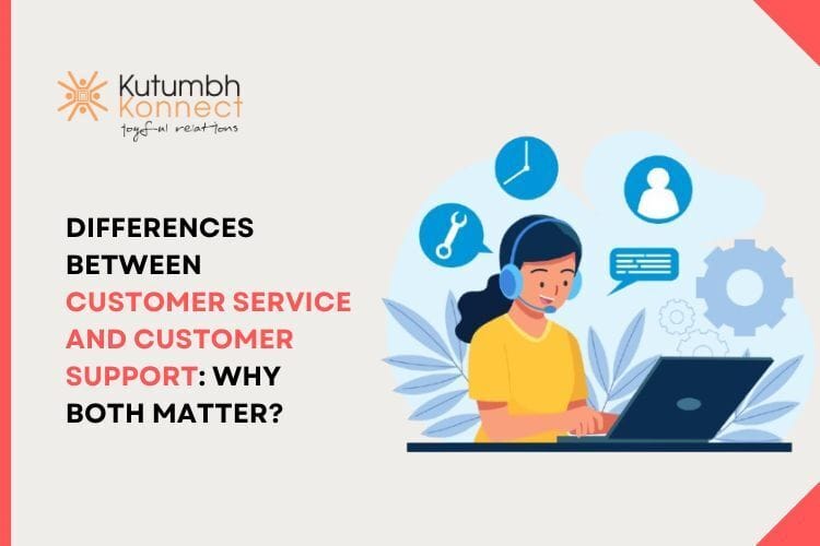 Differences Between Customer Service and Customer Support: Why Both Matter?