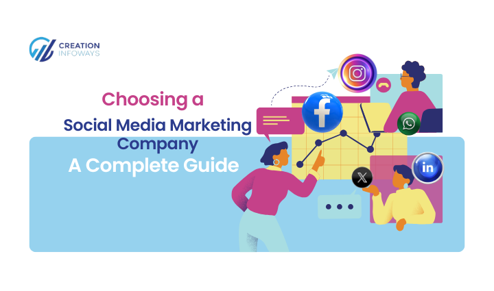 Choosing a Social Media Marketing Company: A Complete Guide | Creation Infoways