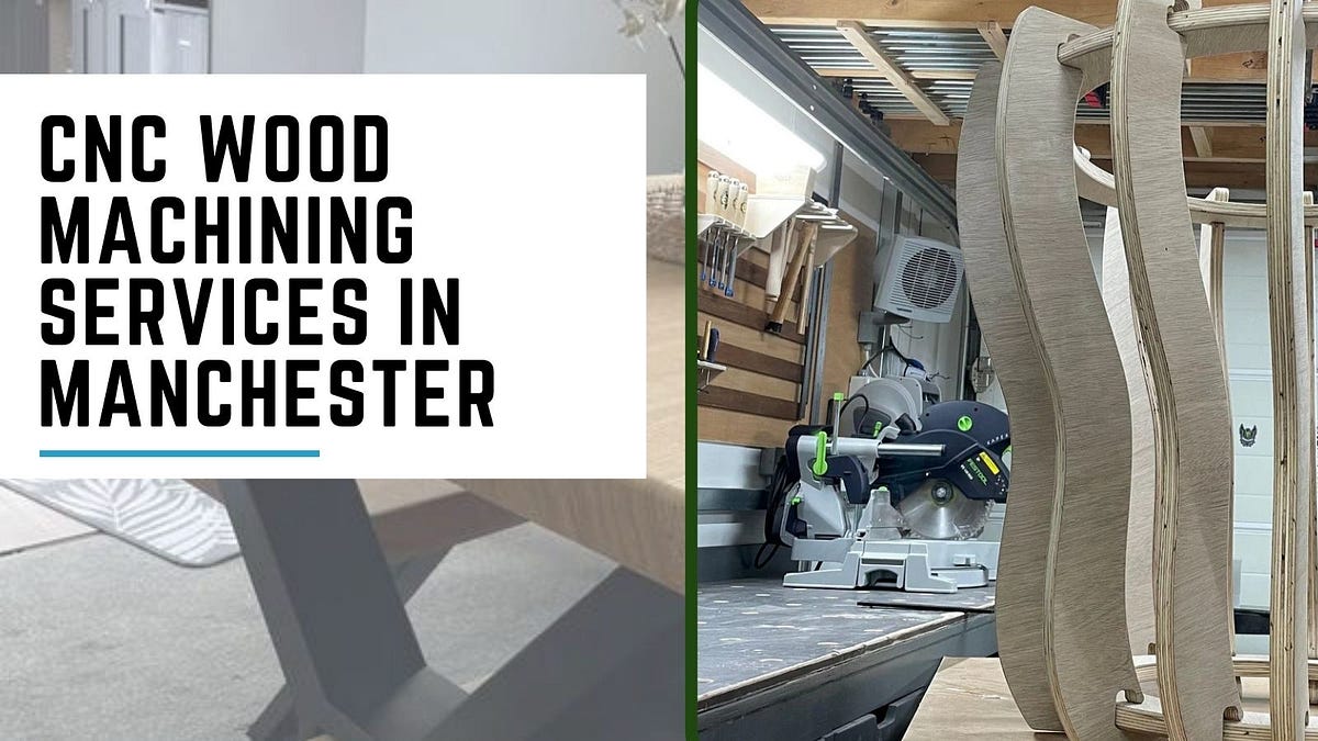 Why Choose CNC Wood Machining Services in Manchester | by Rusticfoxltd | Nov, 2024 | Medium