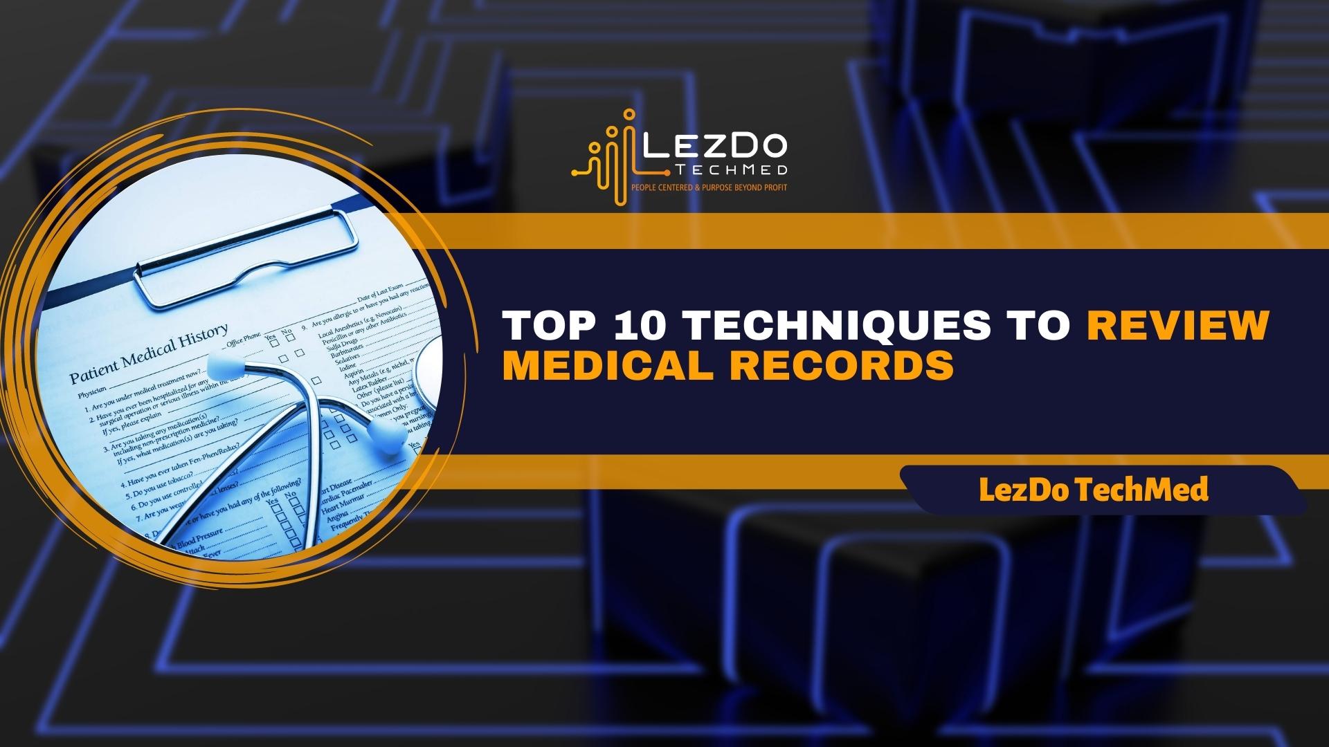 Top 10 Techniques for Effective Medical Record Review | LezDo TechMed