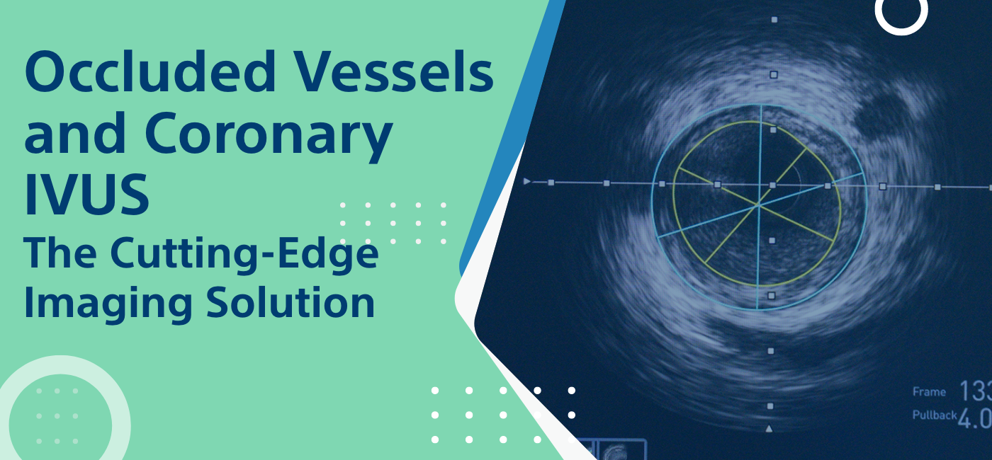 Occluded Vessels and Coronary IVUS: The Cutting-Edge Imaging Solution