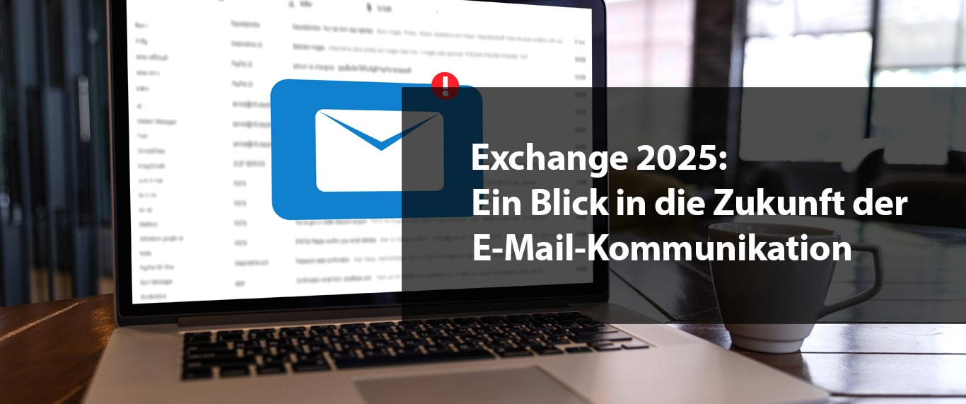 Exchange 2025: Ein Blick in die Zukunft der E-Mail-Kommunikation - Network4you